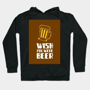 Wish You Were Beer Hoodie